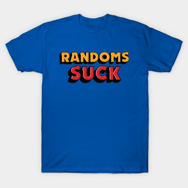 RANDOMS SUCK! (Brawl Stars) T-Shirt by Teeworthy Designs